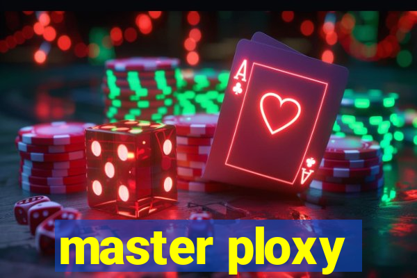 master ploxy